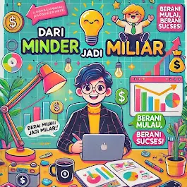 Dari Minder jadi Miliarder, begini caranya