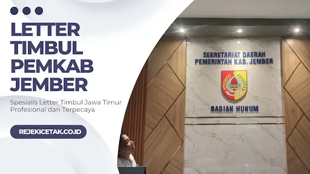 Jasa Pembuatan Letter Timbul Profesional Jawa Timur - Pembuatan Letter Timbul untuk Pemkab Jember